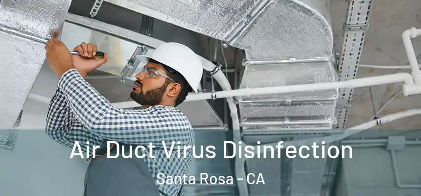 Air Duct Virus Disinfection Santa Rosa - CA