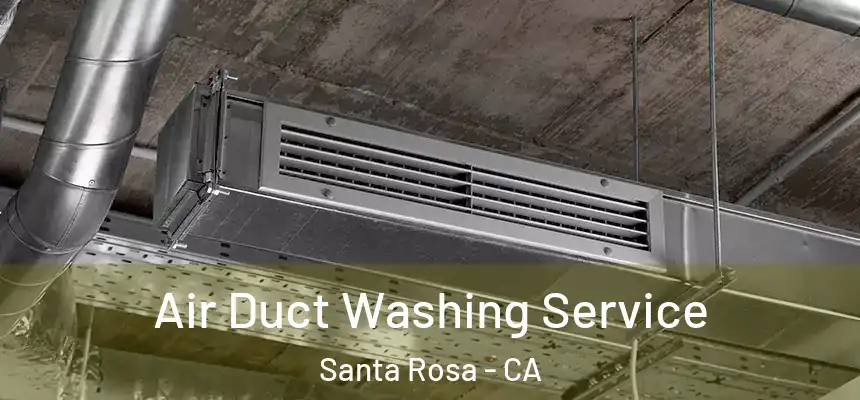  Air Duct Washing Service Santa Rosa - CA