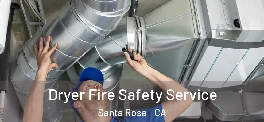 Dryer Fire Safety Service Santa Rosa - CA