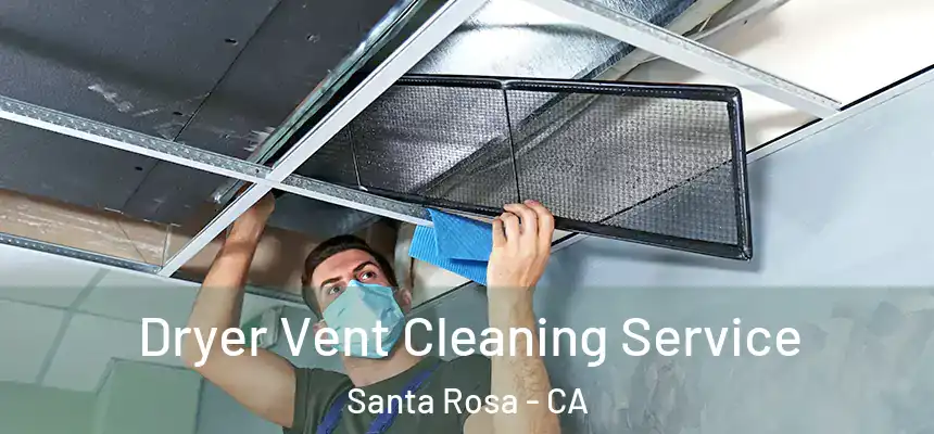 Dryer Vent Cleaning Service Santa Rosa - CA