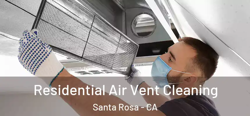  Residential Air Vent Cleaning Santa Rosa - CA