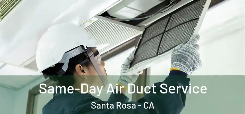 Same-Day Air Duct Service Santa Rosa - CA