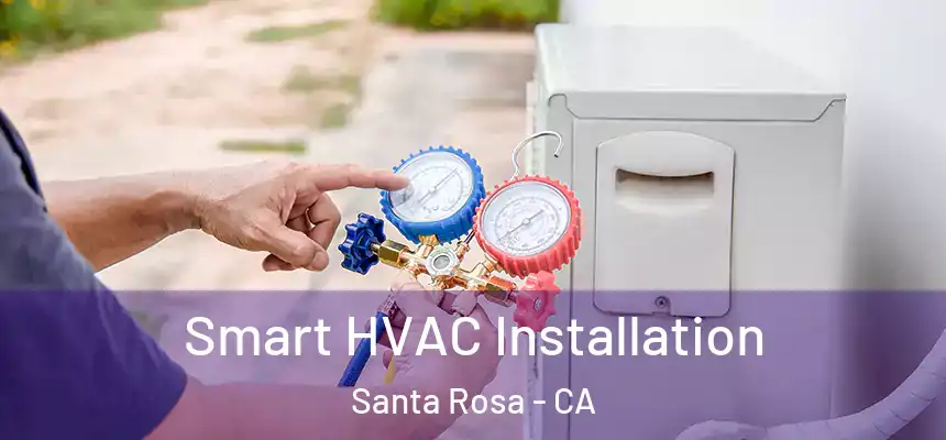 Smart HVAC Installation Santa Rosa - CA