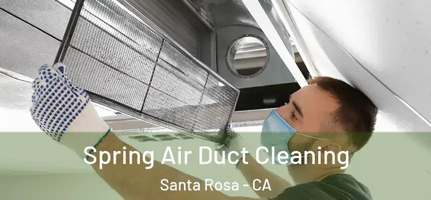 Spring Air Duct Cleaning Santa Rosa - CA